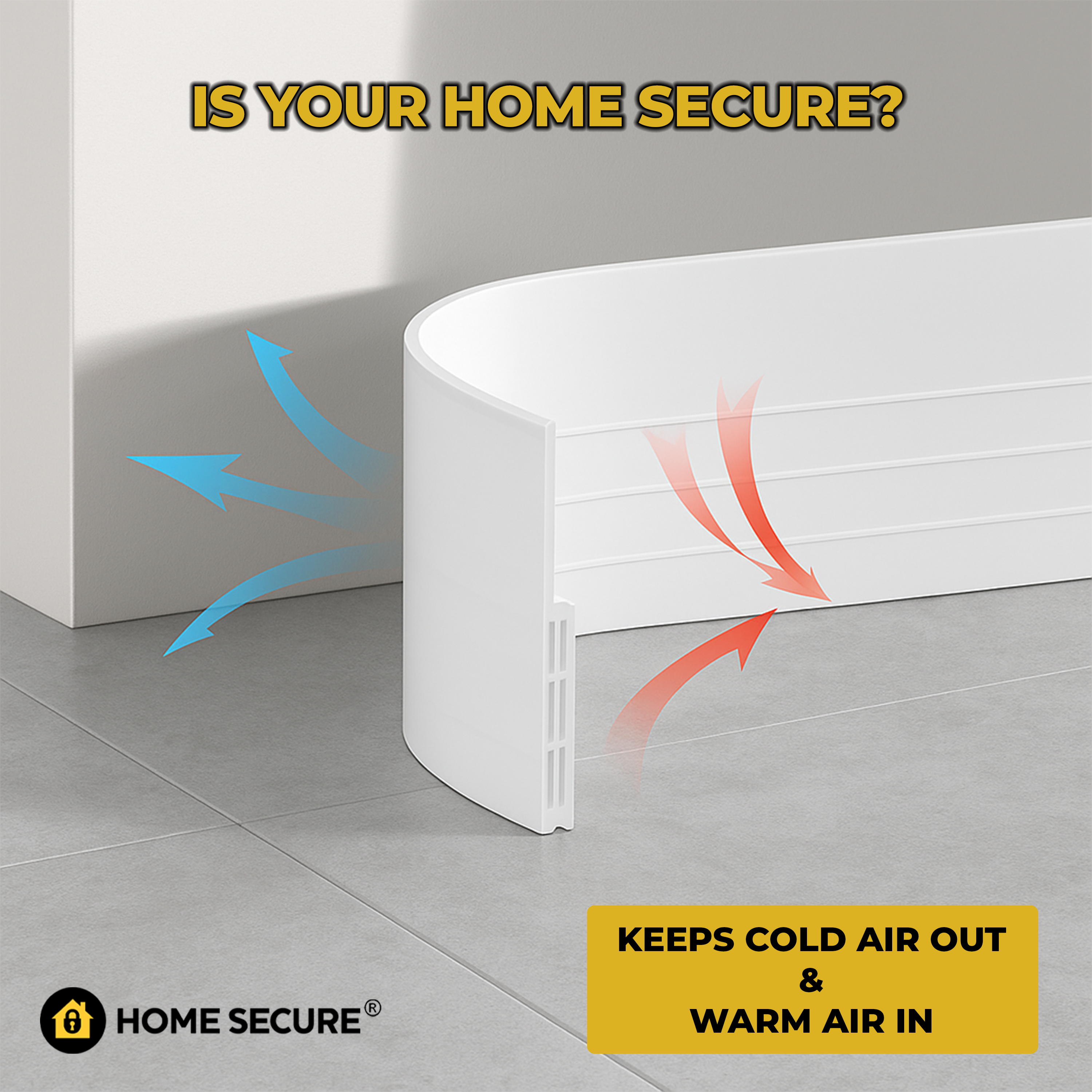 Door draught excluder with text 'Is your home secure?' and 'Keeps cold air out & warm air in'.